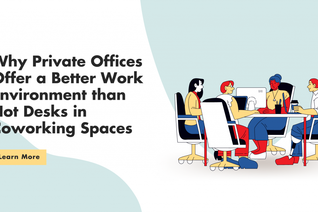 Why Private Offices Offer a Better Work Environment than Hot Desks in Coworking Spaces