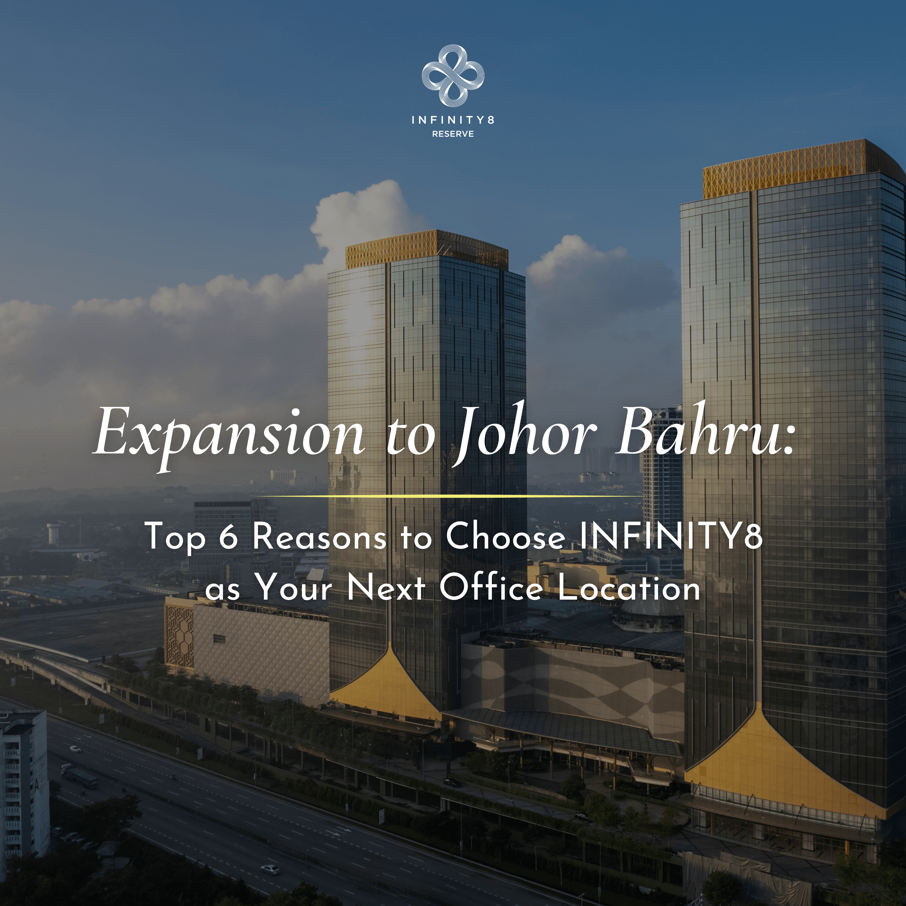 Expansion to Johor Bahru: Top 6 Reasons to Choose INFINITY8 as Your Next Office Location