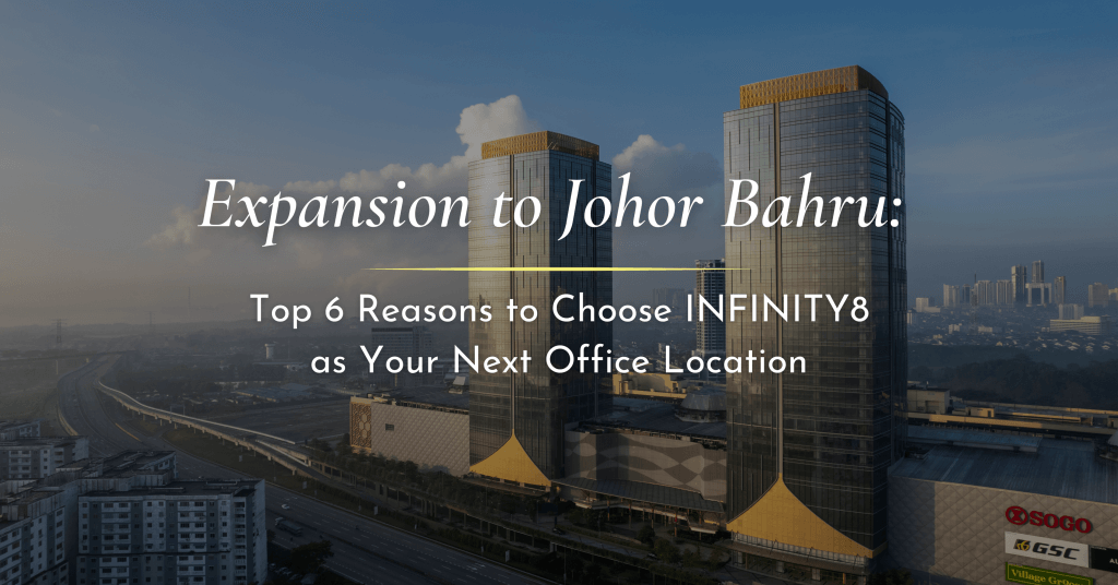 Infinity8_Singaporean-Businesses-Expand-to-JB