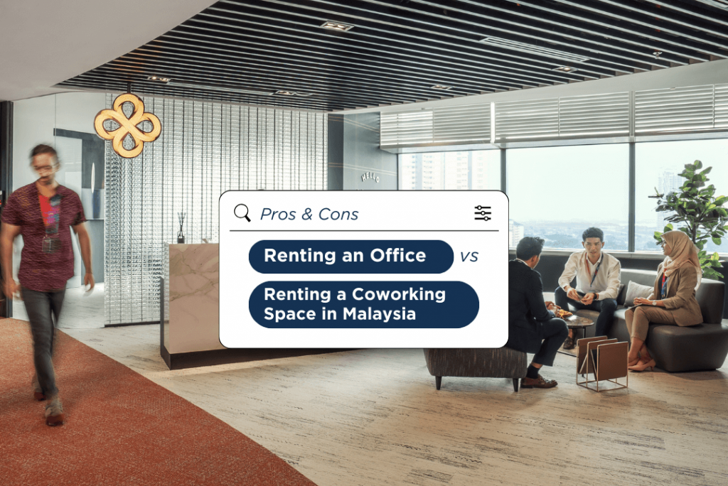 Renting an Office vs Renting a Coworking Space in Malaysia: Pros and Cons