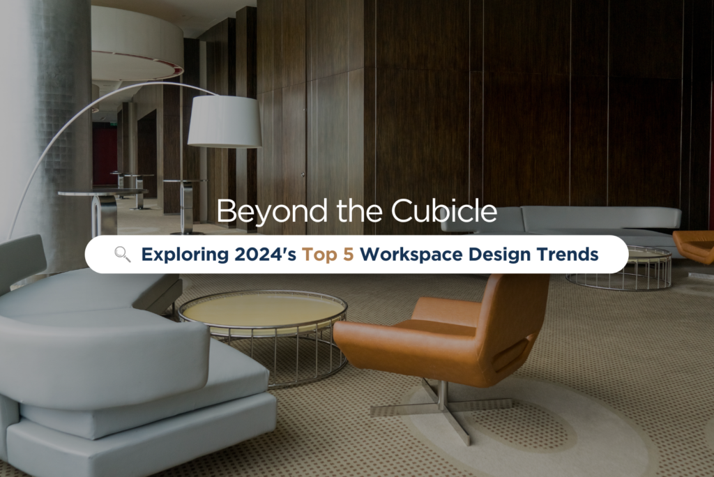 Beyond the Cubicle: Exploring 2024’s Top 5 Workspace Design Trends