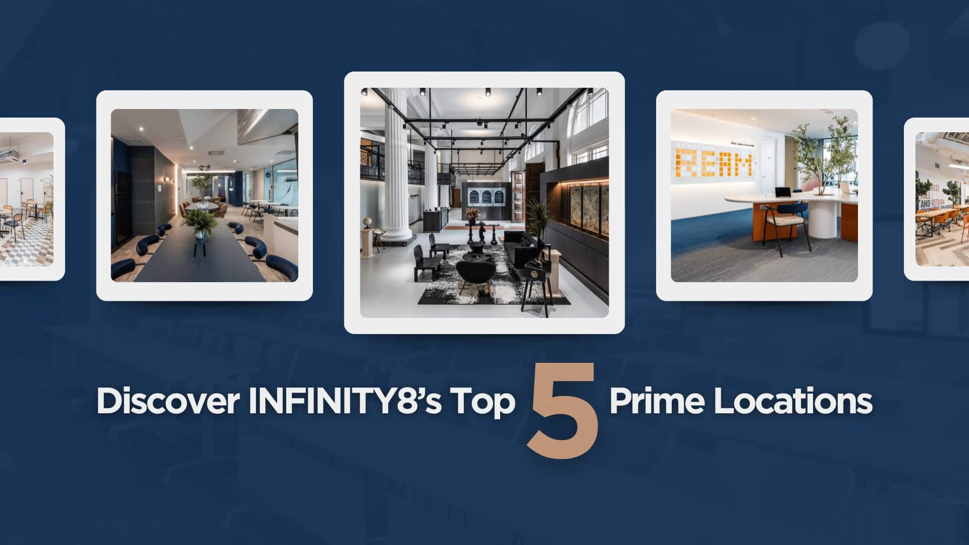 Discover INFINITY8’s Top 5 Prime Locations