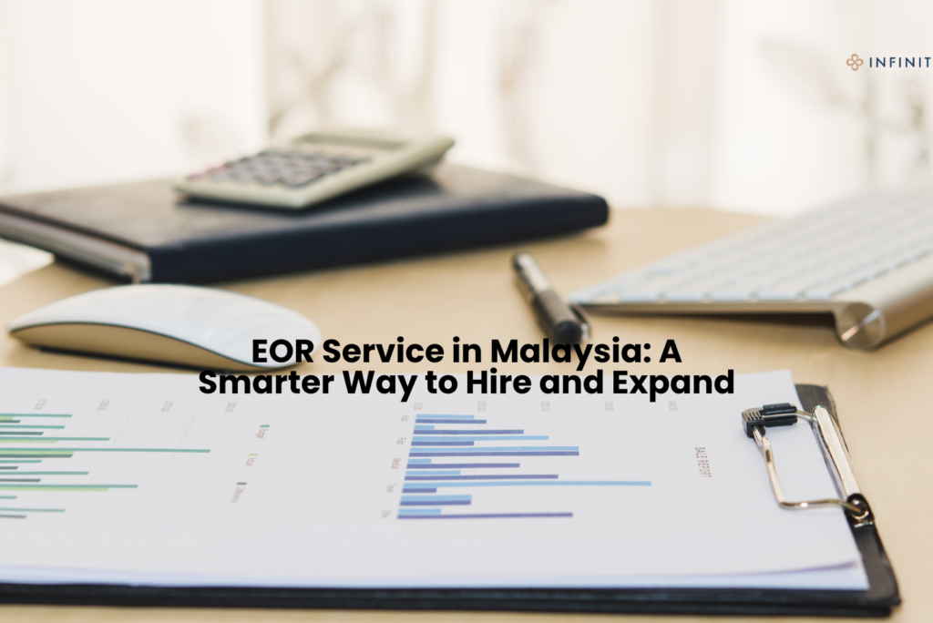 EOR Service in Malaysia: A Smarter Way to Hire and Expand