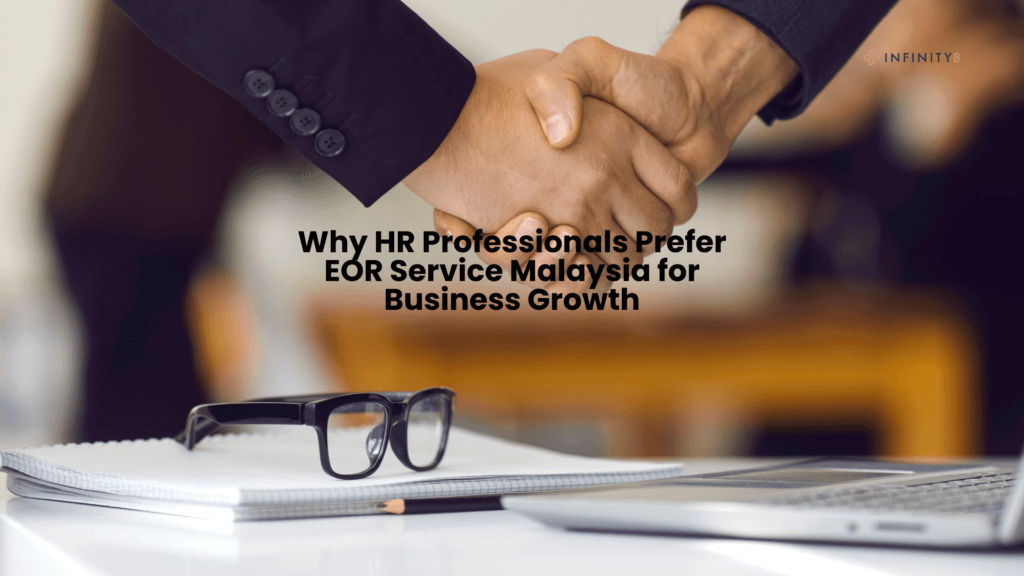 Why HR Professionals Prefer EOR Service Malaysia for Business Growth 1 EOR SERVICE MALAYSIA