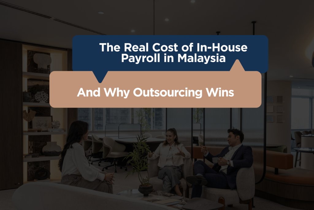 The Real Cost of In-House Payroll in Malaysia — And Why Outsourcing Wins