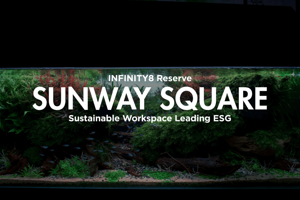 INFINITY8 Reserve Sunway Square: Sustainable Workspace Leading ESG