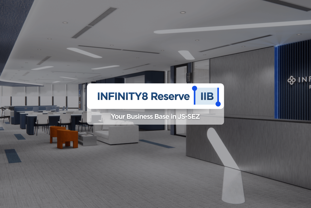 INFINITY8 Reserve IIB: Your Business Base in JS-SEZ