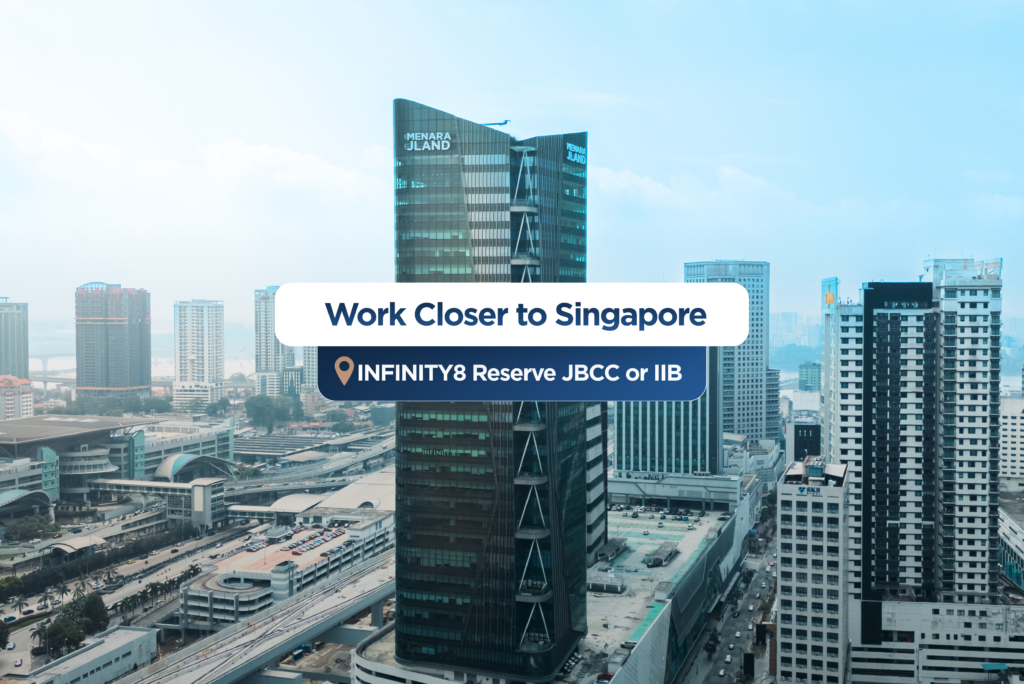 Work Closer to Singapore: INFINITY8 Reserve JBCC or IIB
